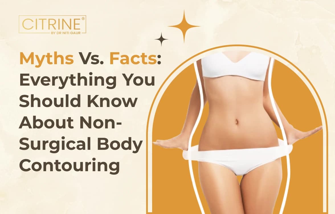 Myths Vs. Facts: Everything You Should Know About Non-Surgical Body Contouring