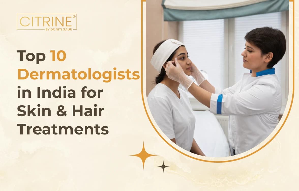 Top 10 Dermatologists in India for Skin & Hair Treatments