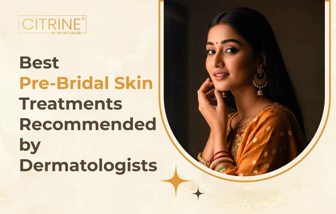 Best Pre-Bridal Skin Treatments Recommended by Dermatologists