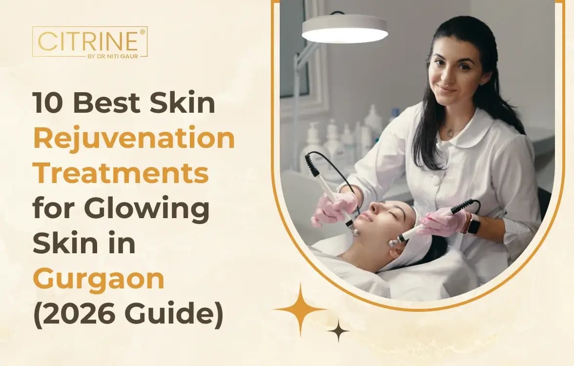 10 Best Skin Rejuvenation Treatments for Glowing Skin in Gurgaon (2026 Guide)