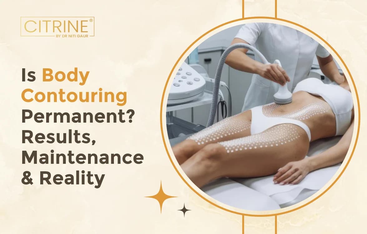 Is Body Contouring Permanent? Results, Maintenance & Reality