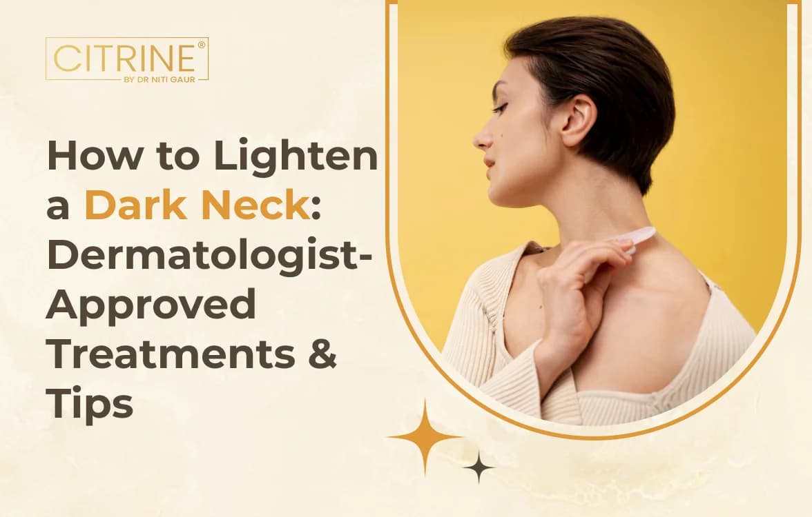 How to Lighten a Dark Neck: Dermatologist-Approved Treatments & Tips