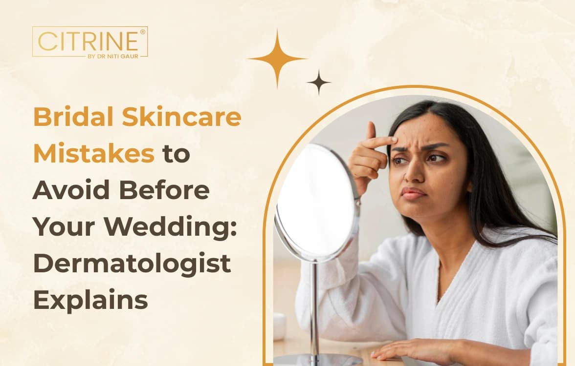Bridal Skincare Mistakes to Avoid Before Your Wedding: Dermatologist Explains
