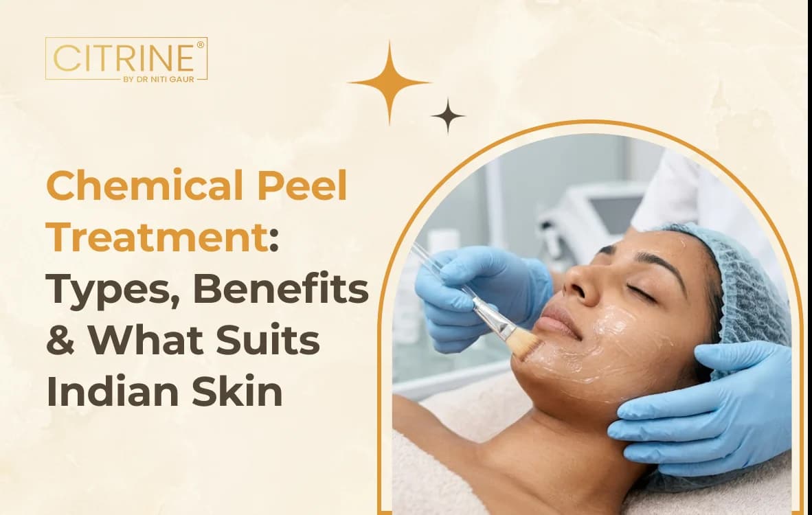 Chemical Peel Treatment: Types, Benefits & What Suits Indian Skin