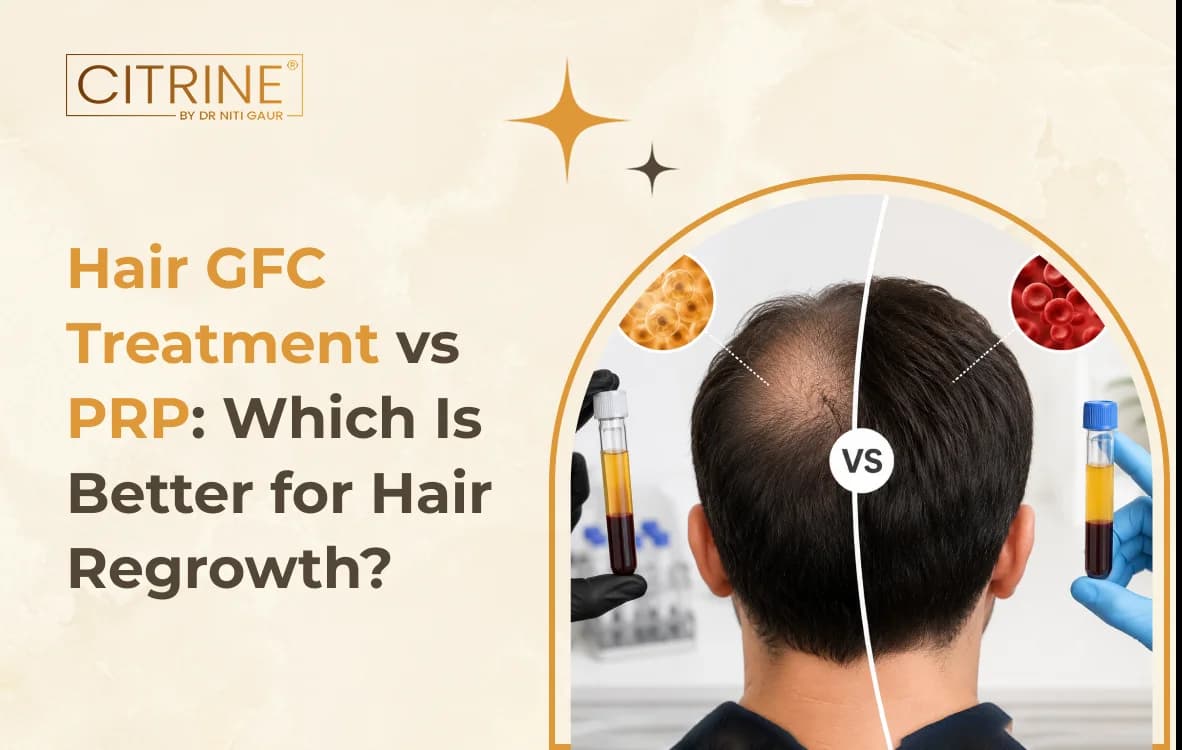 Hair GFC Treatment vs PRP: Which Is Better for Hair Regrowth?