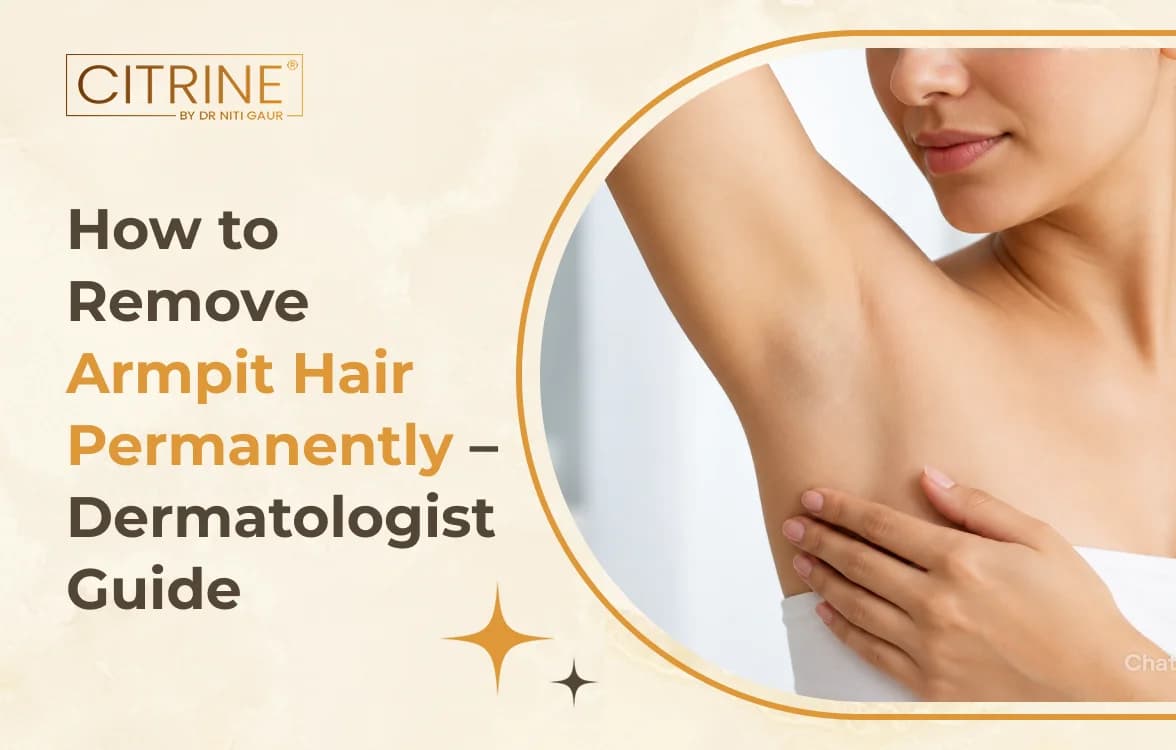 How to Remove Armpit Hair Permanently – Dermatologist Guide
